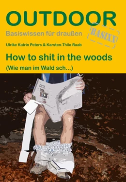 Abbildung von Peters / Raab | How to shit in the woods | 7. Auflage | 2023 | beck-shop.de