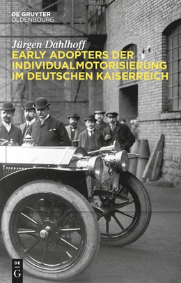 Abbildung von Dahlhoff | Early Adopters der Individualmotorisierung im deutschen Kaiserreich | 1. Auflage | 2023 | beck-shop.de