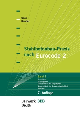 Abbildung von Bender / Goris | Stahlbetonbau-Praxis nach Eurocode 2: Band 1 | 7. Auflage | 2023 | beck-shop.de