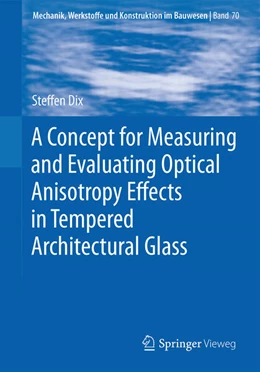 Abbildung von Dix | A Concept for Measuring and Evaluating Optical Anisotropy Effects in Tempered Architectural Glass | 1. Auflage | 2023 | beck-shop.de