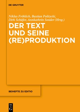 Abbildung von Fröhlich / Politycki | Der Text und seine (Re)Produktion | 1. Auflage | 2023 | beck-shop.de