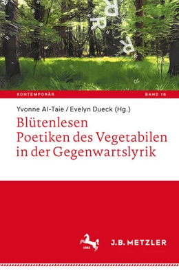 Abbildung von Al-Taie / Dueck | Blütenlesen. Poetiken des Vegetabilen in der Gegenwartslyrik | 1. Auflage | 2023 | beck-shop.de
