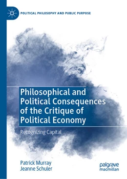 Abbildung von Murray / Schuler | Philosophical and Political Consequences of the Critique of Political Economy | 1. Auflage | 2023 | beck-shop.de