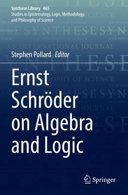 Abbildung von Pollard | Ernst Schro¨der on Algebra and Logic | 1. Auflage | 2023 | 465 | beck-shop.de