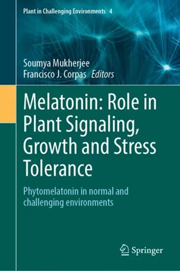 Abbildung von Mukherjee / Corpas | Melatonin: Role in Plant Signaling, Growth and Stress Tolerance | 1. Auflage | 2023 | 4 | beck-shop.de