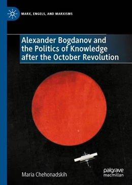 Abbildung von Chehonadskih | Alexander Bogdanov and the Politics of Knowledge after the October Revolution | 1. Auflage | 2023 | beck-shop.de