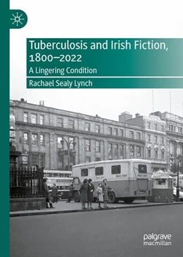 Abbildung von Sealy Lynch | Tuberculosis and Irish Fiction, 1800–2022 | 1. Auflage | 2023 | beck-shop.de