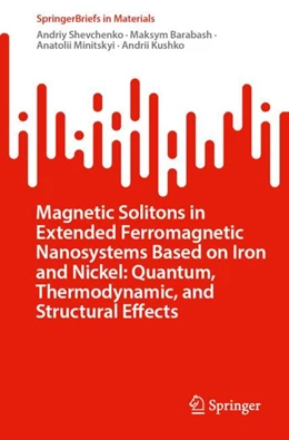 Abbildung von Shevchenko / Barabash | Magnetic Solitons in Extended Ferromagnetic Nanosystems Based on Iron and Nickel: Quantum, Thermodynamic, and Structural Effects | 1. Auflage | 2023 | beck-shop.de