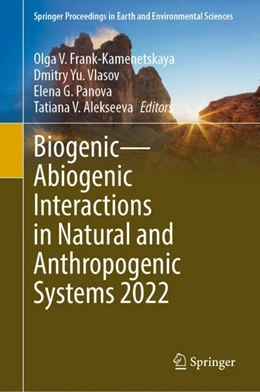 Abbildung von Frank-Kamenetskaya / Vlasov | Biogenic—Abiogenic Interactions in Natural and Anthropogenic Systems 2022 | 1. Auflage | 2023 | beck-shop.de