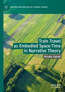 Abbildung von Sakaki | Train Travel as Embodied Space-Time in Narrative Theory | 1. Auflage | 2023 | beck-shop.de