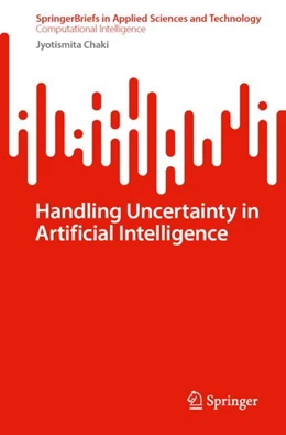 Abbildung von Chaki | Handling Uncertainty in Artificial Intelligence | 1. Auflage | 2023 | beck-shop.de