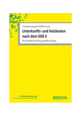 Abbildung von Arbeitslosenprojekt TuWas (Hrsg.) | Unterkunfts- und Heizkosten nach dem SGB II | 8. Auflage | 2023 | beck-shop.de