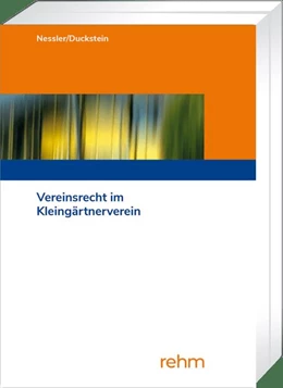 Abbildung von Nessler / Duckstein | Vereinsrecht im Kleingärtnerverein | 2. Auflage | 2023 | beck-shop.de