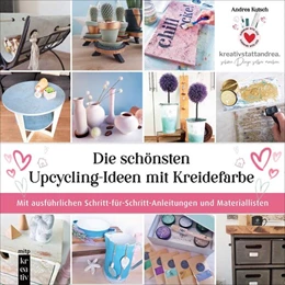 Abbildung von Kutsch | Die schönsten Upcycling-Ideen mit Kreidefarbe | 1. Auflage | 2023 | beck-shop.de