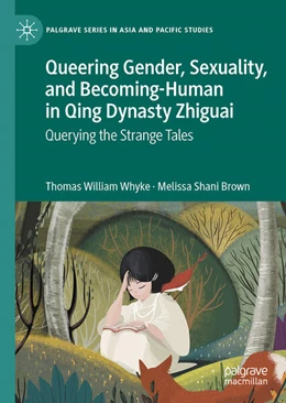 Abbildung von Whyke / Brown | Queering Gender, Sexuality, and Becoming-Human in Qing Dynasty Zhiguai | 1. Auflage | 2023 | beck-shop.de