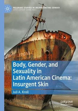 Abbildung von Kroll | Body, Gender, and Sexuality in Latin American Cinema: Insurgent Skin | 1. Auflage | 2023 | beck-shop.de