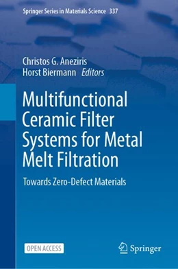 Abbildung von Aneziris / Biermann | Multifunctional Ceramic Filter Systems for Metal Melt Filtration | 1. Auflage | 2024 | 337 | beck-shop.de