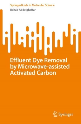 Abbildung von Abdelghaffar | Effluent Dye Removal by Microwave-Assisted Activated Carbon | 1. Auflage | 2023 | beck-shop.de