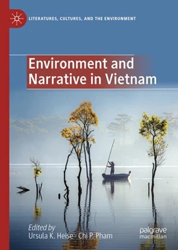 Abbildung von Heise / Pham | Environment and Narrative in Vietnam | 1. Auflage | 2024 | beck-shop.de