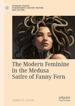 Abbildung von Caron | The Modern Feminine in the Medusa Satire of Fanny Fern | 1. Auflage | 2024 | beck-shop.de