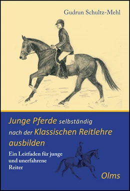 Abbildung von Schultz-Mehl | Junge Pferde selbständig nach der Klassischen Reitlehre ausbilden | 4. Auflage | 2024 | beck-shop.de