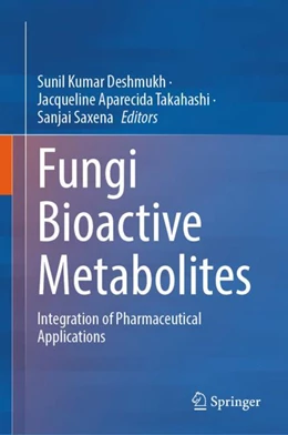 Abbildung von Deshmukh / Takahashi | Fungi Bioactive Metabolites | 1. Auflage | 2024 | beck-shop.de