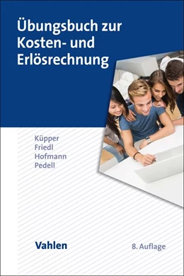 Abbildung von Küpper / Friedl | Übungsbuch zur Kosten- und Erlösrechnung | 8. Auflage | 2023 | beck-shop.de