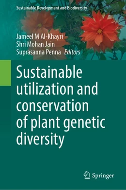 Abbildung von Al-Khayri / Jain | Sustainable Utilization and Conservation of Plant Genetic Diversity | 1. Auflage | 2024 | beck-shop.de