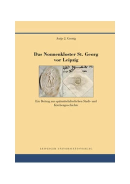 Abbildung von Gornig | Das Nonnenkloster St. Georg vor Leipzig | 1. Auflage | 2023 | beck-shop.de