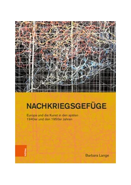 Abbildung von Lange | Nachkriegsgefüge: Europa und die Kunst in den späten 1940er und den 1950er Jahren | 1. Auflage | 2023 | beck-shop.de