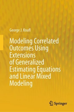Abbildung von Knafl | Modeling Correlated Outcomes Using Extensions of Generalized Estimating Equations and Linear Mixed Modeling | 1. Auflage | 2024 | beck-shop.de