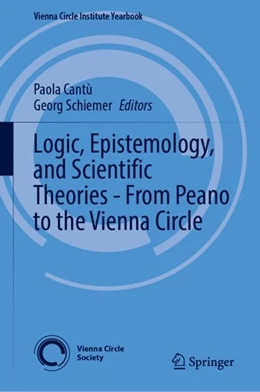 Abbildung von Cantù / Schiemer | Logic, Epistemology, and Scientific Theories - From Peano to the Vienna Circle | 1. Auflage | 2024 | 29 | beck-shop.de