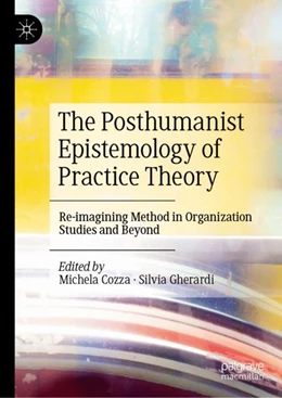 Abbildung von Cozza / Gherardi | The Posthumanist Epistemology of Practice Theory | 1. Auflage | 2023 | beck-shop.de