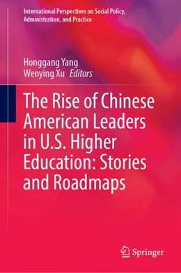 Abbildung von Yang / Xu | The Rise of Chinese American Leaders in U.S. Higher Education: Stories and Roadmaps | 1. Auflage | 2023 | beck-shop.de