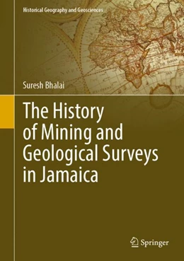 Abbildung von Bhalai | The History of Mining and Geological Surveys in Jamaica | 1. Auflage | 2023 | beck-shop.de
