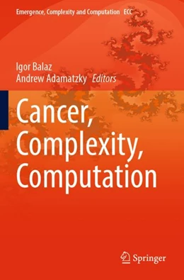 Abbildung von Balaz / Adamatzky | Cancer, Complexity, Computation | 1. Auflage | 2023 | 46 | beck-shop.de