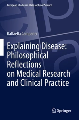 Abbildung von Campaner | Explaining Disease: Philosophical Reflections on Medical Research and Clinical Practice | 1. Auflage | 2023 | beck-shop.de