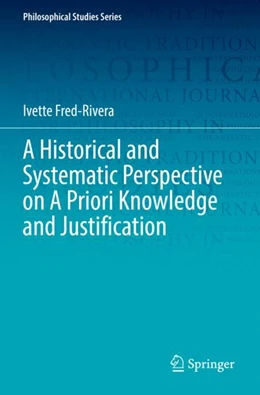 Abbildung von Fred-Rivera | A Historical and Systematic Perspective on A Priori Knowledge and Justification | 1. Auflage | 2023 | 151 | beck-shop.de
