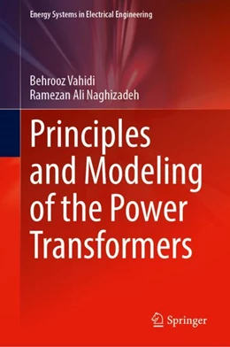 Abbildung von Vahidi / Naghizadeh | Principles and Modeling of the Power Transformers | 1. Auflage | 2023 | beck-shop.de