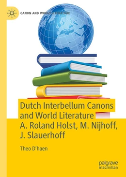 Abbildung von D'Haen | Dutch Interbellum Canons and World Literature A. Roland Holst, M. Nijhoff, J. Slauerhoff | 1. Auflage | 2023 | beck-shop.de