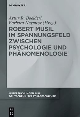 Abbildung von Boelderl / Neymeyr | Robert Musil im Spannungsfeld zwischen Psychologie und Phänomenologie | 1. Auflage | 2023 | beck-shop.de