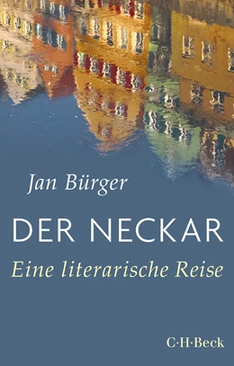 Abbildung von Bürger, Jan | Der Neckar | 1. Auflage | 2024 | 6556 | beck-shop.de