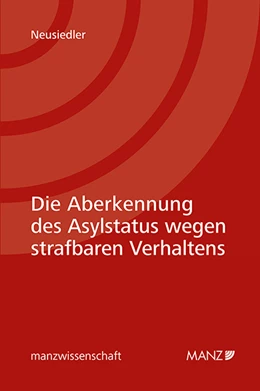 Abbildung von Neusiedler | Die Aberkennung des Asylstatus wegen strafbaren Verhaltens | 1. Auflage | 2023 | beck-shop.de