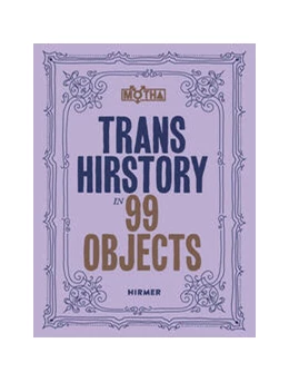 Abbildung von Frantz / Linden | Trans Hirstory in 99 Objects | 1. Auflage | 2024 | beck-shop.de