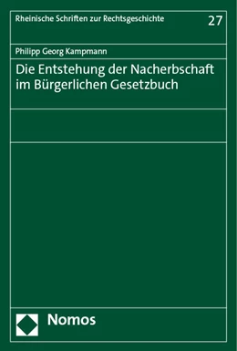Abbildung von Kampmann | Die Entstehung der Nacherbschaft im Bürgerlichen Gesetzbuch | 1. Auflage | 2023 | 27 | beck-shop.de
