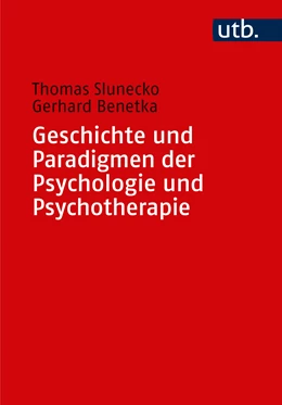 Abbildung von Slunecko / Benetka | Geschichte und Paradigmen der Psychologie und Psychotherapie | 1. Auflage | 2023 | beck-shop.de