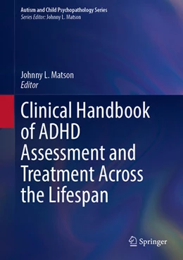 Abbildung von Matson | Clinical Handbook of ADHD Assessment and Treatment Across the Lifespan | 1. Auflage | 2023 | beck-shop.de