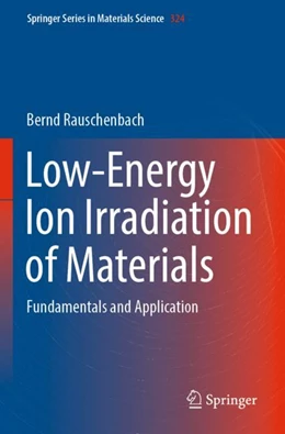 Abbildung von Rauschenbach | Low-Energy Ion Irradiation of Materials | 1. Auflage | 2023 | 324 | beck-shop.de