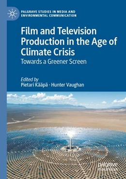 Abbildung von Kääpä / Vaughan | Film and Television Production in the Age of Climate Crisis | 1. Auflage | 2023 | beck-shop.de