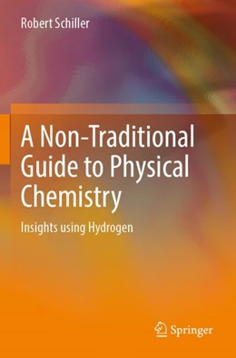 Abbildung von Schiller | A Non-Traditional Guide to Physical Chemistry | 1. Auflage | 2023 | beck-shop.de